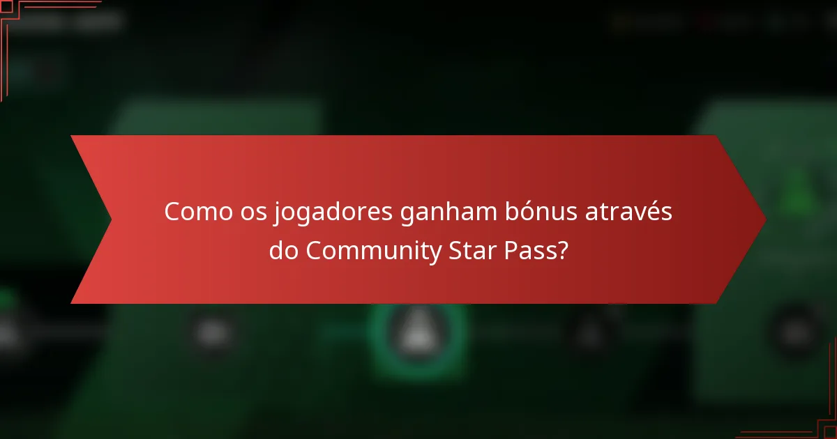 Como os jogadores ganham bónus através do Community Star Pass?