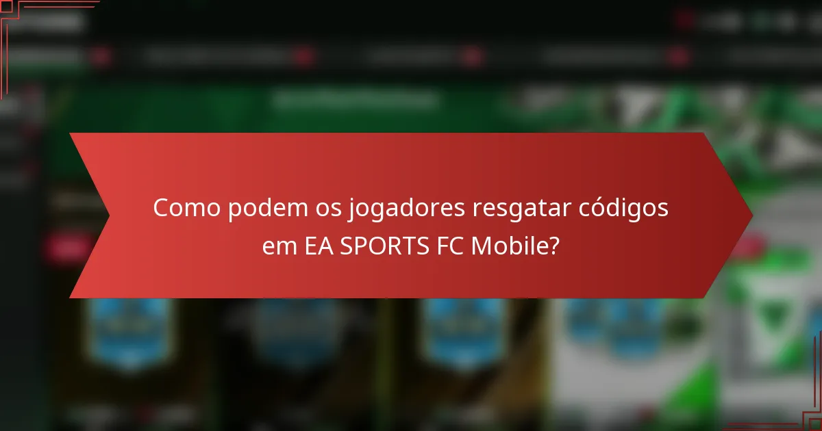 Como podem os jogadores resgatar códigos em EA SPORTS FC Mobile?