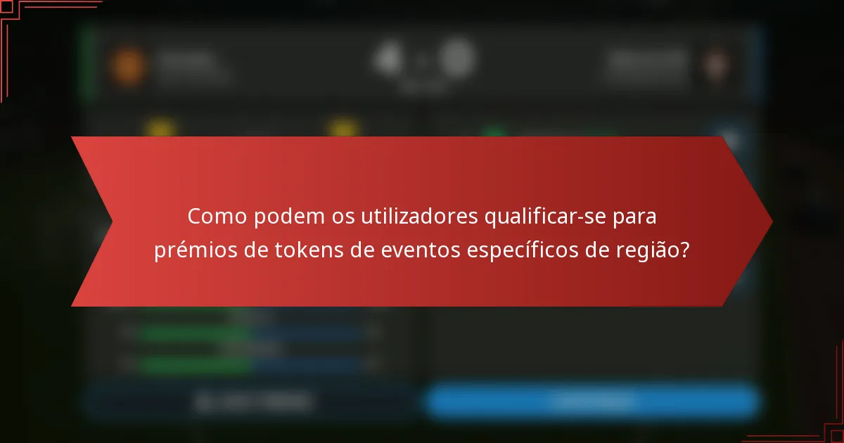 Como podem os utilizadores qualificar-se para prémios de tokens de eventos específicos de região?