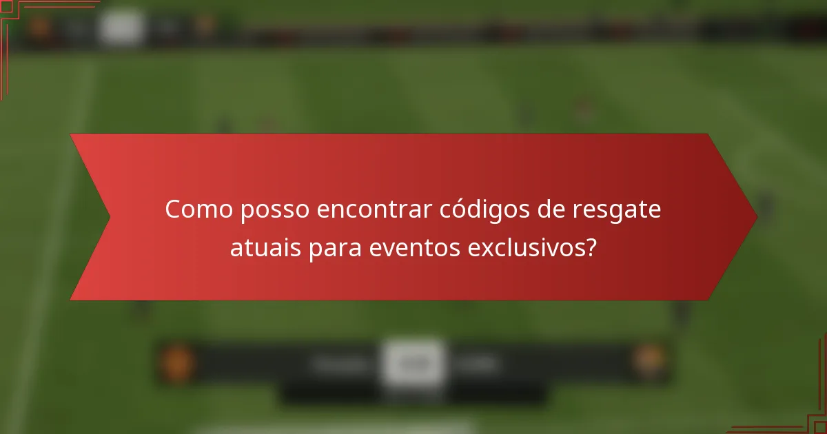 Como posso encontrar códigos de resgate atuais para eventos exclusivos?