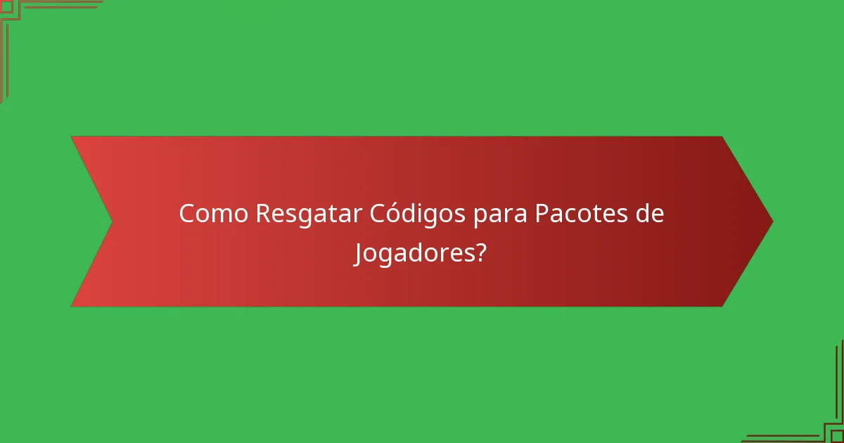 Como Resgatar Códigos para Pacotes de Jogadores?