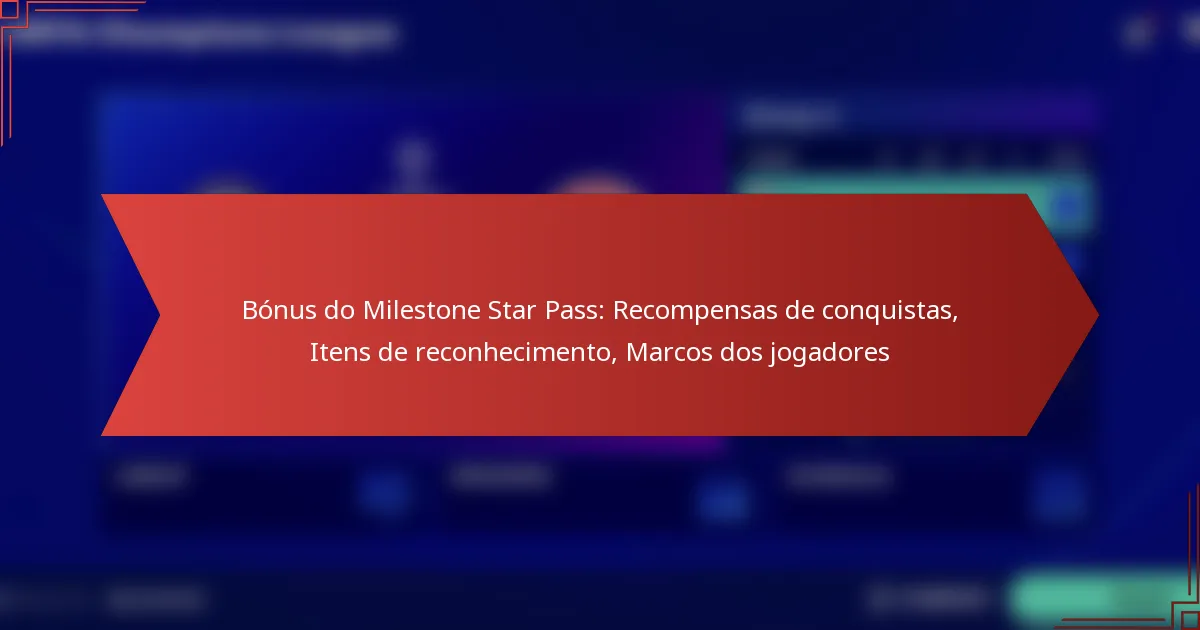 featured-image-bonus-do-milestone-star-pass-recompensas-de-conquistas-itens-de-reconhecimento-marcos-dos-jogadores
