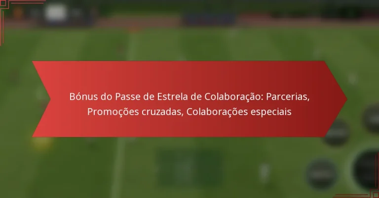 featured-image-bonus-do-passe-de-estrela-de-colaboracao-parcerias-promocoes-cruzadas-colaboracoes-especiais