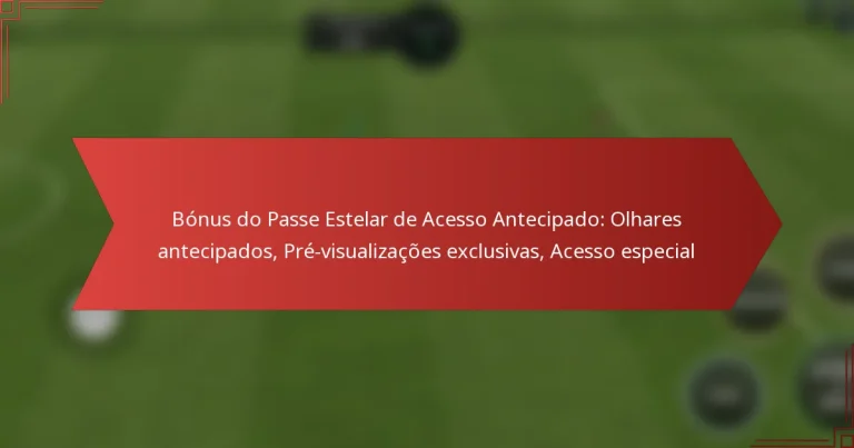 featured-image-bonus-do-passe-estelar-de-acesso-antecipado-olhares-antecipados-pre-visualizacoes-eclusivas-acesso-especial