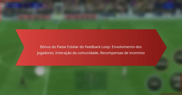 featured-image-bonus-do-passe-estelar-do-feedback-loop-envolvimento-dos-jogadores-interacao-da-comunidade-recompensas-de-incentivo