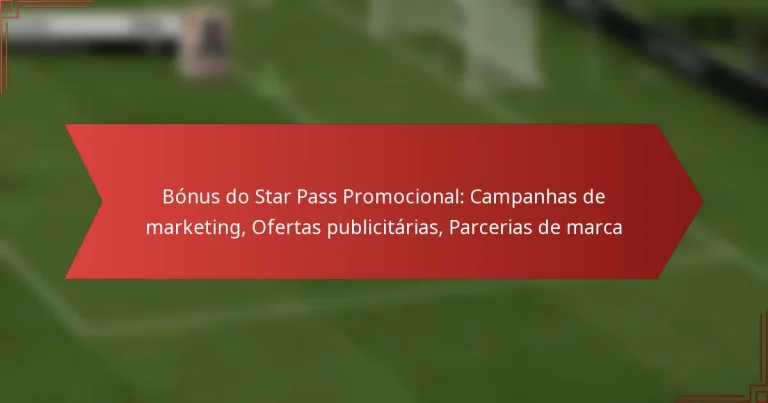 featured-image-bonus-do-star-pass-promocional-campanhas-de-marketing-ofertas-publicitarias-parcerias-de-marca