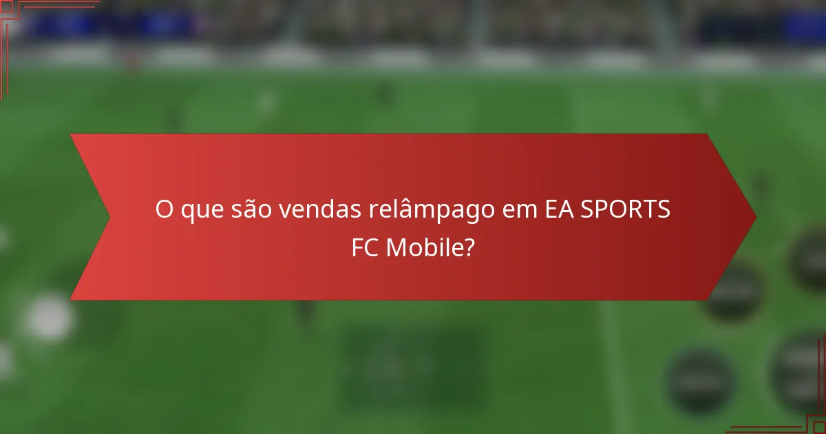 O que são vendas relâmpago em EA SPORTS FC Mobile?