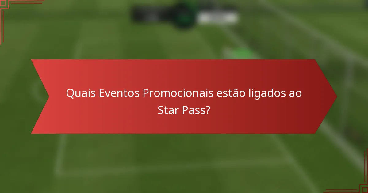 Quais Eventos Promocionais estão ligados ao Star Pass?