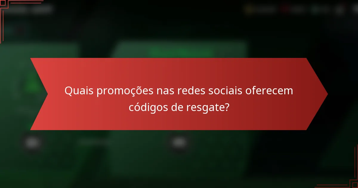 Quais promoções nas redes sociais oferecem códigos de resgate?