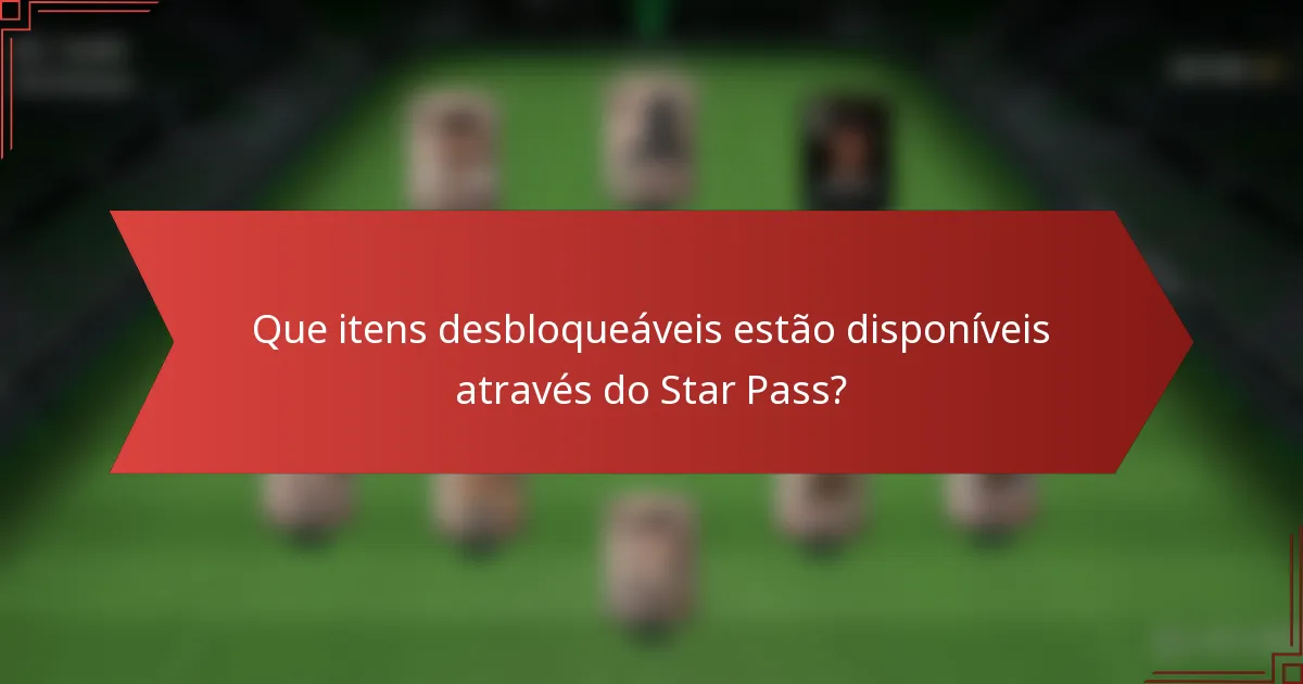 Que itens desbloqueáveis estão disponíveis através do Star Pass?